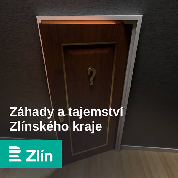 Záhady a tajemství Zlínského kraje